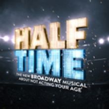 Musical Comedy HALF TIME, Formerly GOTTA DANCE, Eyes Spring 2017 Broadway Bow