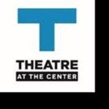 Theatre at the Center Sets 2015 Lineup of Special Events, Concerts