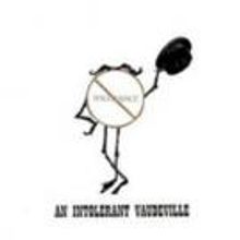 AN INTOLERANT VAUDEVILLE Set for UNFringed Tonight