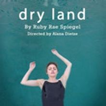 Echo Theater Company Adds Two Final Performances of DRY LAND on 6/3 & Today