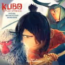 Original Soundtrack to Epic Adventure KUBO AND THE TWO STRINGS, Out Today