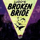 LUDO's BROKEN BRIDE Set for New York Musical Festival, 8/2-6