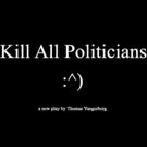 Asylum Theater to Bring KILL ALL POLITICIANS to Hollywood Fringe