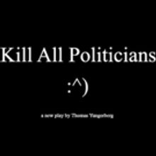 Asylum Theater to Bring KILL ALL POLITICIANS to Hollywood Fringe