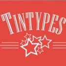 TINTYPES to Open Next Week at Actors' Summit Theater
