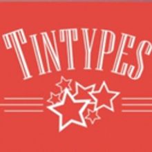 TINTYPES to Open Next Week at Actors' Summit Theater