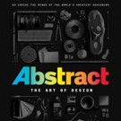 VIDEO: Netflix's Debuts Trailer + Key Art for New Docuseries ABSTRACT: THE ART OF DESIGN