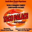 World Premiere Comedy THE TACO PALACE INCIDENT Coming to South Shore Theatre…