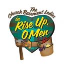 The Church Basement Ladies' RISE UP, O MEN to Play Plymouth Playhouse