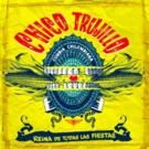 Chico Trujillo Releases REINA DE TODAS LAS FIESTAS Today