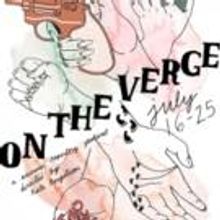 BWW Preview: ON THE VERGE'S Summer Theatre Festival