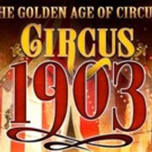CIRCUS 1903 Coming to A City Near You!