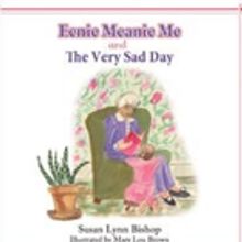 Susan Lynn Bishop Shares EENIE MEANIE ME AND THE VERY SAD DAY