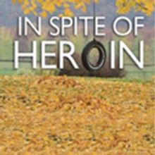 IN SPITE OF HEROIN is Released