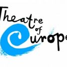Theatre of Europe to Present Site-Specific Premieres from International Collaborators