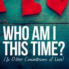 Circle Theatre's 2017 Season Opens with WHO AM I THIS TIME? (& OTHER CONUNDRUMS OF…