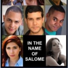 Full Cast Announced For World Premiere Of IN THE NAME OF SALOME!