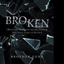 Brother Gene Releases 'Broken: Whatever Happened to the Church That Jesus Came to Bui
