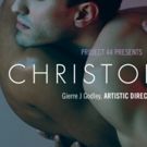 PROJECT 44 to Present New Work CHRISTOPHER at NYU Tisch This Summer