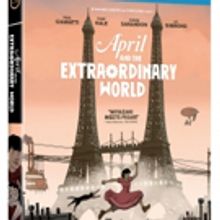 APRIL AND THE EXTRAORDINARY WORLD Comes to Digital HD Today