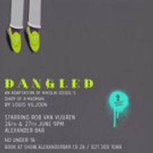Alexander Upstairs Presents Smash Hit Drama DANGLED  for Three Performances Only