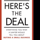 'Here's The Deal: Everything You Wish a Lawyer Would Tell You About Buying a Small…