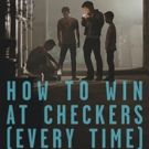HOW TO WIN AT CHECKERS (EVERY TIME) Debuts Across All Digital Platforms Today