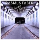 Rasmus Faber Releases 'We Laugh We Dance We Cry' via Radikal Records