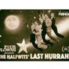 Four Clowns' THE HALFWITS' LAST HURRAH Plays Hollywood Fringe, Now thru 6/26