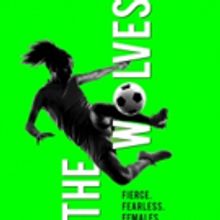 Tickets on Sale Today for All-Female THE WOLVES at The Playwrights Realm