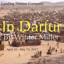 The Landing Theatre Company Presents the Regional Premiere of IN DARFUR
