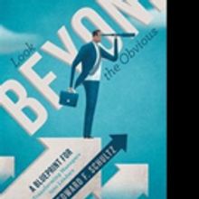 Edward F. Schultz Pens LOOK BEYOND THE OBVIOUS
