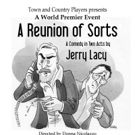 Town and Country Players to Present Jerry Lacy's A REUNION OF SORTS as Part of…