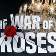 North American Premiere of THE WAR OF THE ROSES Opens Tonight