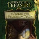 'Undiscovered Treasure: The Secret of the Fountain of Youth' is Released