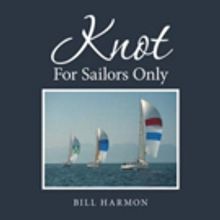 KNOT FOR SAILORS ONLY Shares Lessons from a Life at Sea