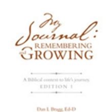 Dan L. Bragg Shares 'My Journal: Remembering and Growing – A Biblical Context to Li