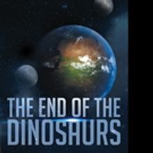 C.T. Chilcott Releases THE END OF THE DINOSAURS
