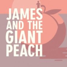 Lyric Theatre Awarded NEA Grant for JAMES AND THE GIANT PEACH
