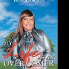 Rose Gordon Releases MY LIFE AS AN OVER-COMER