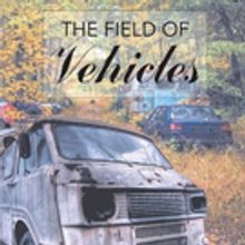 Doris Ann Michel Shares THE FIELD OF VEHICLES