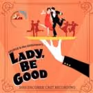 Encores! Production of LADY, BE GOOD to Receive Cast Album; Track List Revealed!