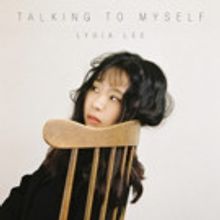 Lydia Lee's New Release 'Talking to Myself' Out Now