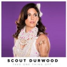 Scout Durwood to Release 'Take One Thing Off' via Blue Elan Records, Today