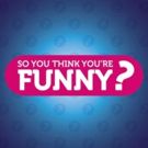 Applications Now Open for the 30th SO YOU THINK YOU'RE FUNNY?