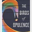 New Novelist Pens First Book, THE BIRDS OF OPULENCE