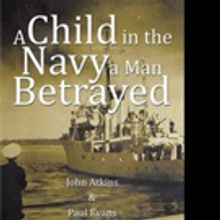 John Atkins and Paul Evans Pens A CHILD IN THE NAVY A MAN BETRAYED