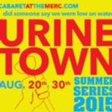 Irreverent Musical URINETOWN Comes to Cabaret at The Merc Tonight