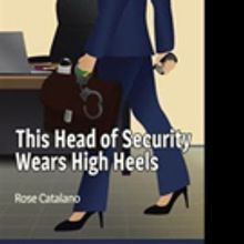 Rose Catalano Releases THIS HEAD OF SECURITY WEARS HIGH HEELS