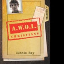 Dennis Ray Shares A.W.O.L. CHRISTIANS
